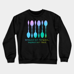 Intrigued But Fatigued... Inspired But Tired. (Ombre Spoons) Crewneck Sweatshirt